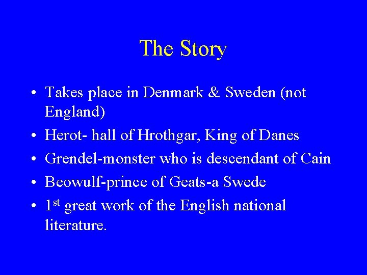 The Story • Takes place in Denmark & Sweden (not England) • Herot- hall