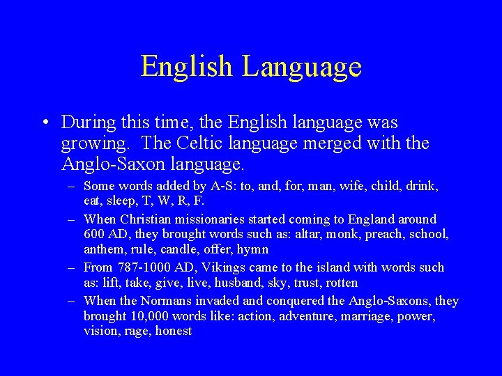 English Language • During this time, the English language was growing. The Celtic language