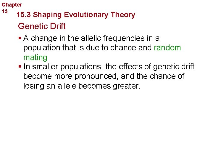 Chapter 15 Evolution 15. 3 Shaping Evolutionary Theory Genetic Drift § A change in