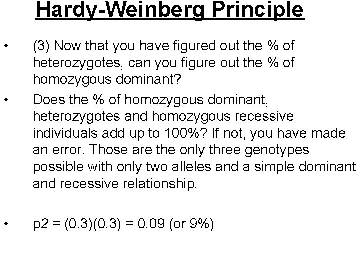 Hardy-Weinberg Principle • • • (3) Now that you have figured out the %