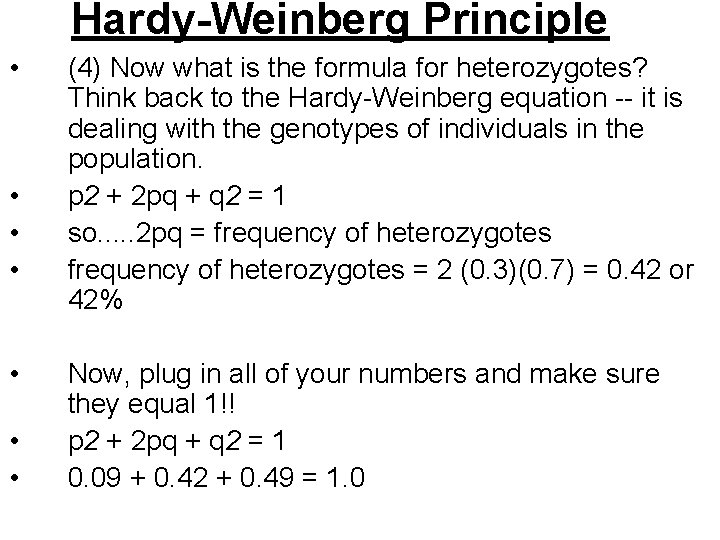 Hardy-Weinberg Principle • • (4) Now what is the formula for heterozygotes? Think back