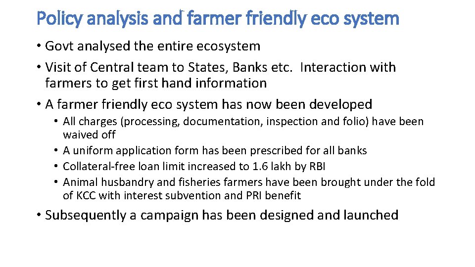 Policy analysis and farmer friendly eco system • Govt analysed the entire ecosystem •