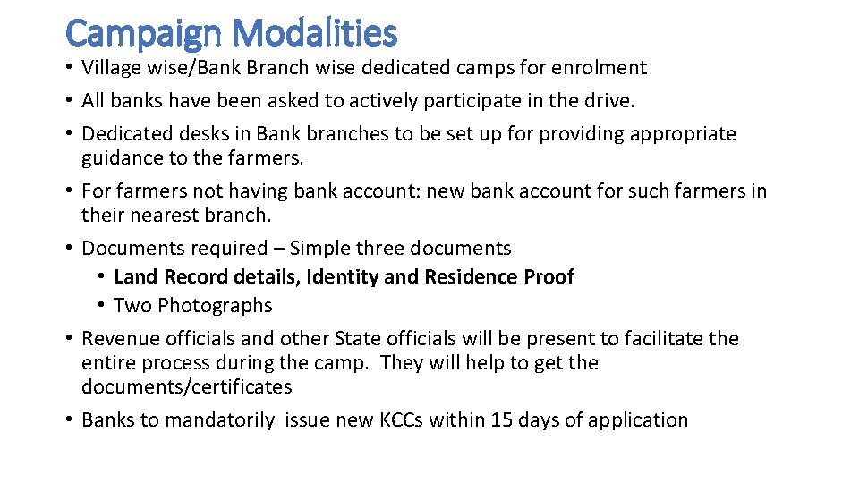 Campaign Modalities • Village wise/Bank Branch wise dedicated camps for enrolment • All banks