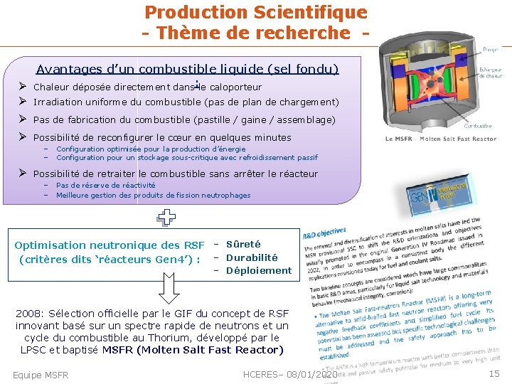 Production Scientifique - Thème de recherche Avantages d’un combustible liquide (sel fondu) Ø Chaleur