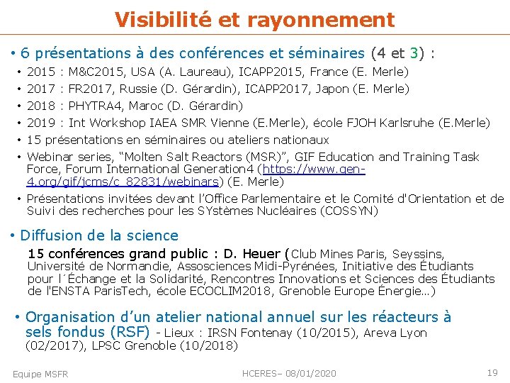 Visibilité et rayonnement • 6 présentations à des conférences et séminaires (4 et 3)