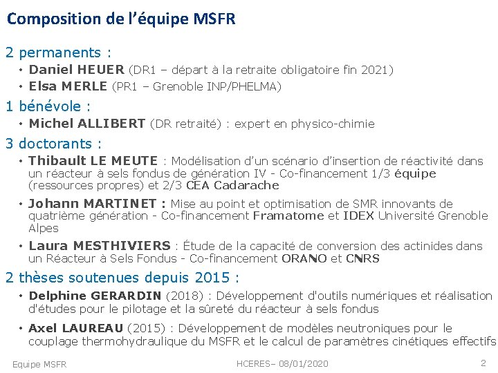 Composition de l’équipe MSFR 2 permanents : • Daniel HEUER (DR 1 – départ