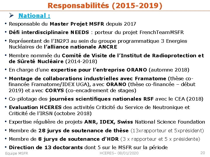 Responsabilités (2015 -2019) Ø National : • Responsable du Master Projet MSFR depuis 2017