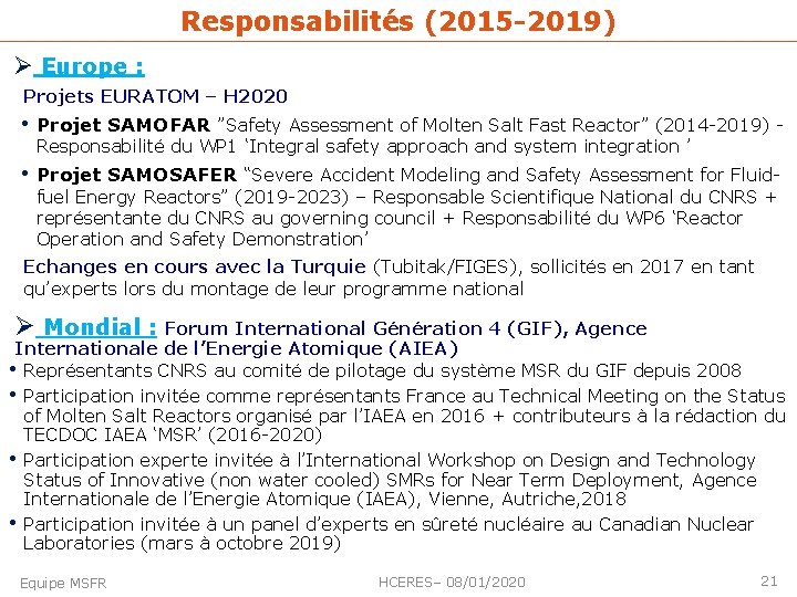 Responsabilités (2015 -2019) Ø Europe : Projets EURATOM – H 2020 • Projet SAMOFAR