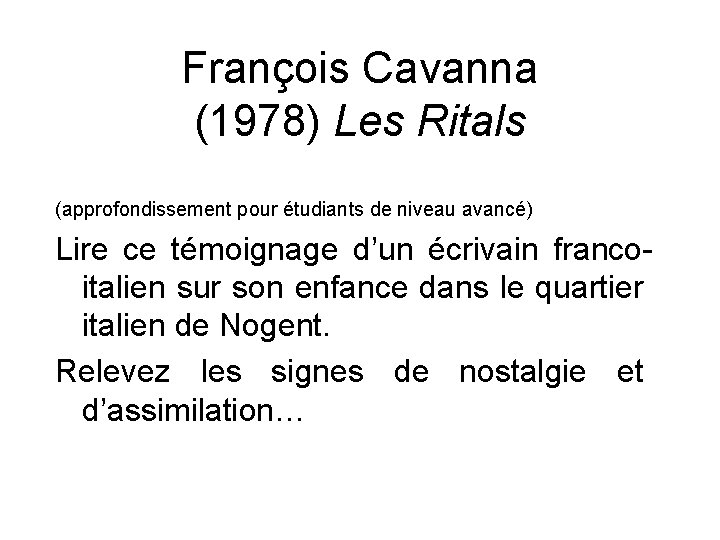 François Cavanna (1978) Les Ritals (approfondissement pour étudiants de niveau avancé) Lire ce témoignage