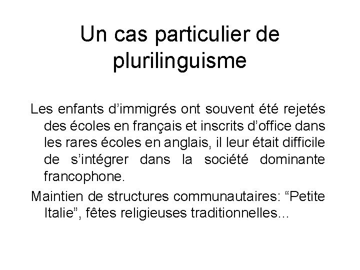 Un cas particulier de plurilinguisme Les enfants d’immigrés ont souvent été rejetés des écoles