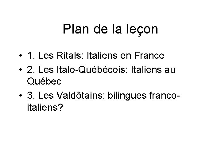 Plan de la leçon • 1. Les Ritals: Italiens en France • 2. Les
