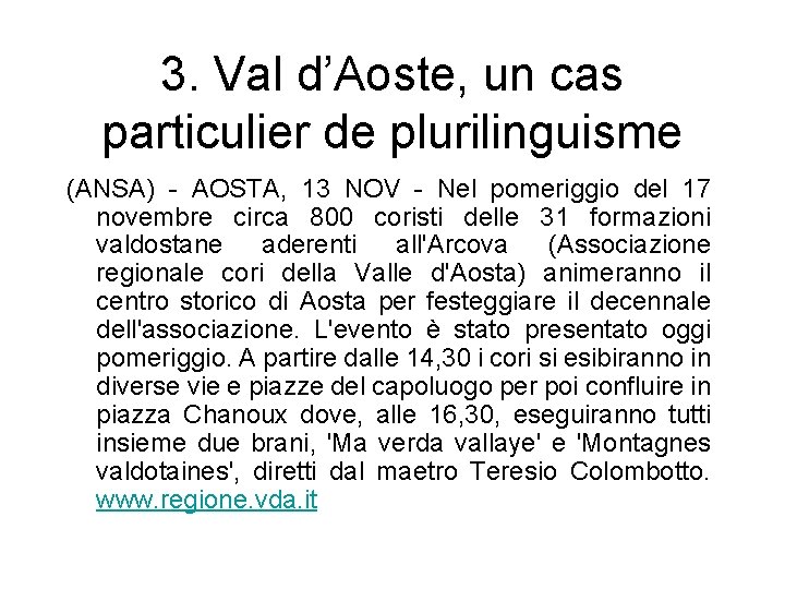 3. Val d’Aoste, un cas particulier de plurilinguisme (ANSA) - AOSTA, 13 NOV -