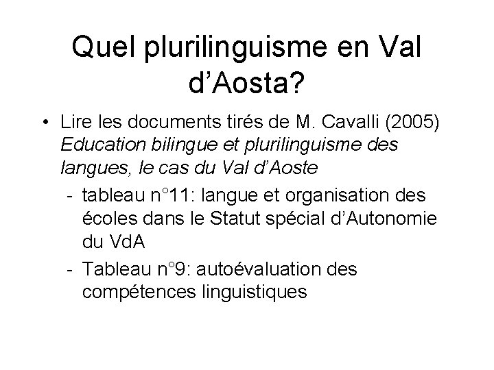 Quel plurilinguisme en Val d’Aosta? • Lire les documents tirés de M. Cavalli (2005)