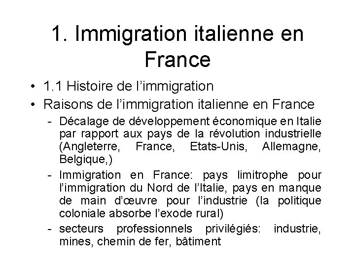 1. Immigration italienne en France • 1. 1 Histoire de l’immigration • Raisons de