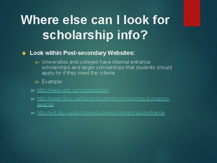 Where else can I look for scholarship info? Look within Post-secondary Websites: Universities and