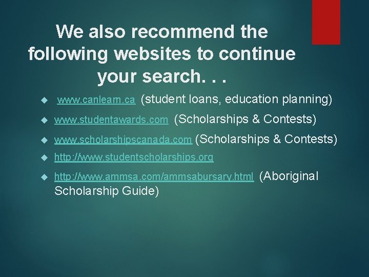 We also recommend the following websites to continue your search. . . www. canlearn.