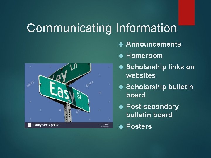 Communicating Information Announcements Homeroom Scholarship links on websites Scholarship bulletin board Post-secondary bulletin board