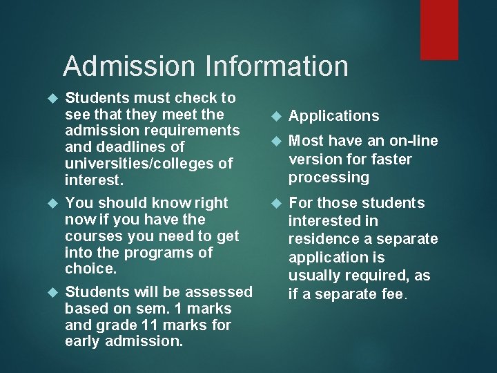 Admission Information Students must check to see that they meet the admission requirements and