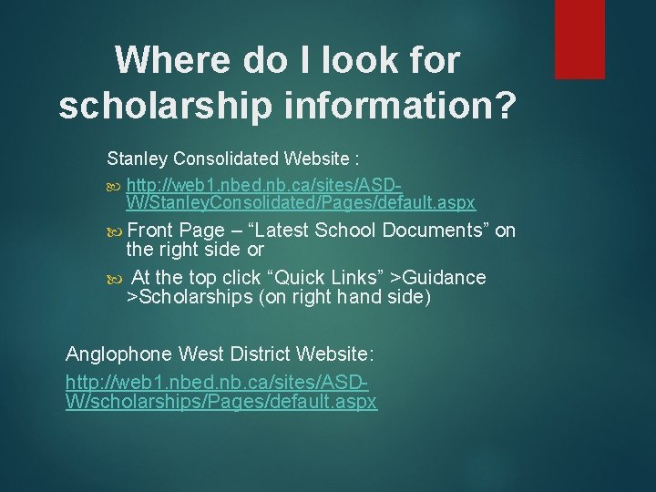 Where do I look for scholarship information? Stanley Consolidated Website : http: //web 1.