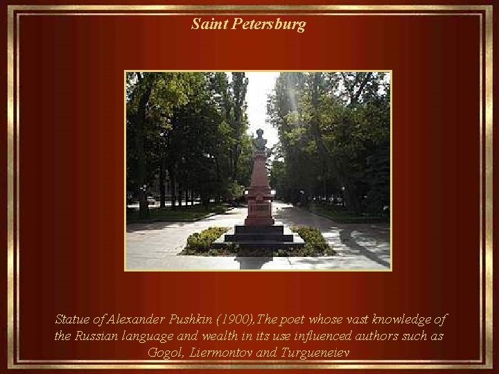 Saint Petersburg Statue of Alexander Pushkin (1900), The poet whose vast knowledge of the
