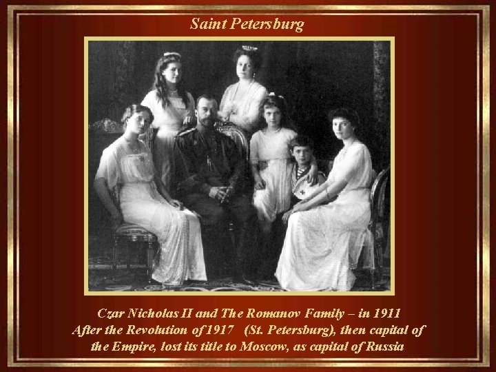 Saint Petersburg Czar Nicholas II and The Romanov Family – in 1911 After the