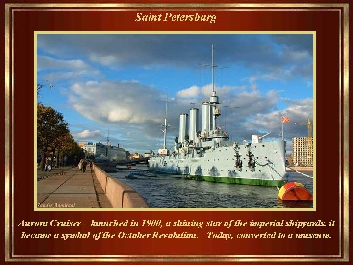 Saint Petersburg Aurora Cruiser – launched in 1900, a shining star of the imperial