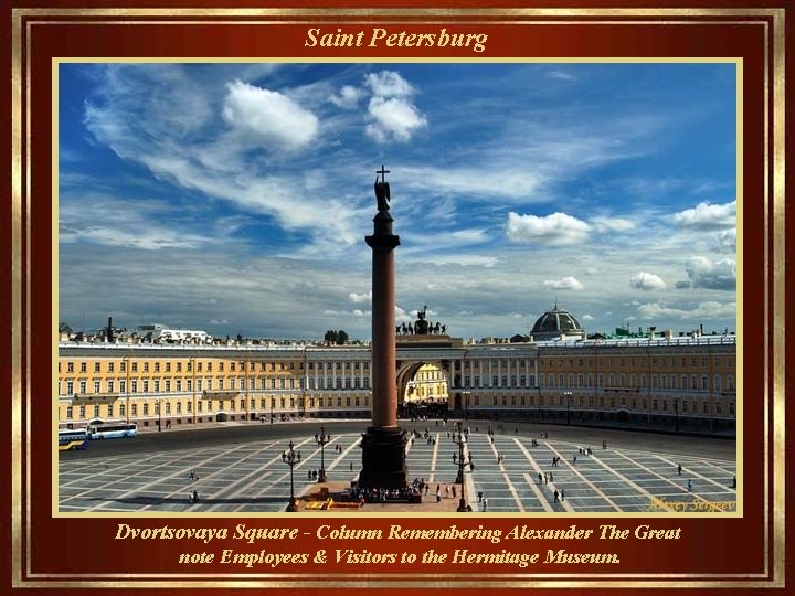 Saint Petersburg Dvortsovaya Square - Column Remembering Alexander The Great note Employees & Visitors