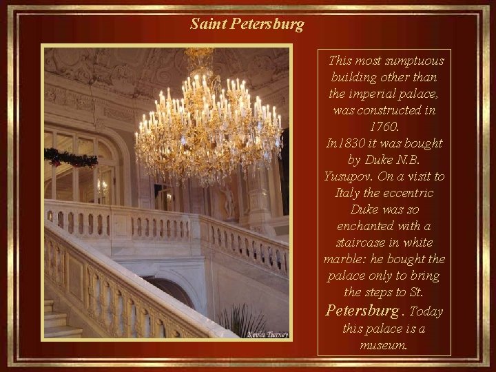 Saint Petersburg This most sumptuous building other than the imperial palace, was constructed in