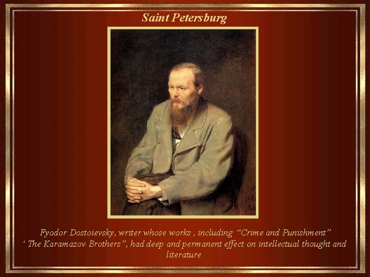 Saint Petersburg Fyodor Dostoievsky, writer whose works , including “Crime and Punishment” ‘ The