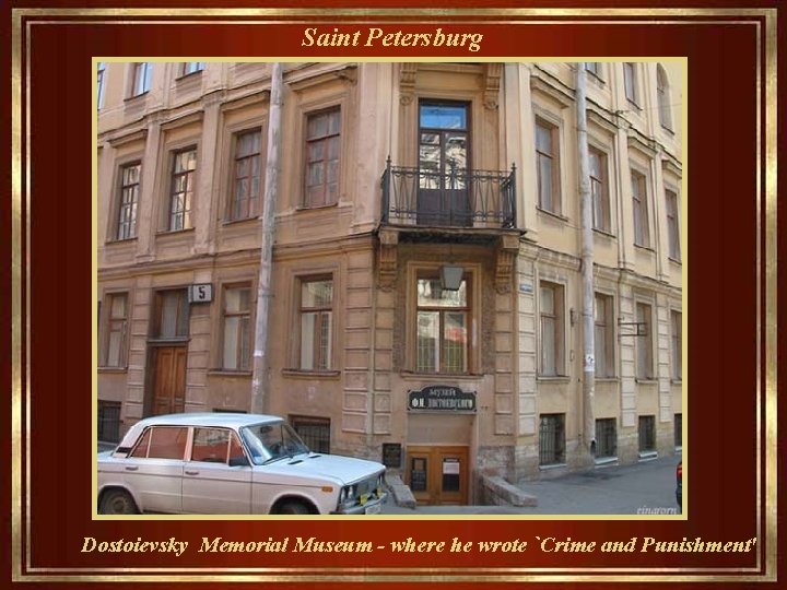 Saint Petersburg Dostoievsky Memorial Museum - where he wrote `Crime and Punishment' 