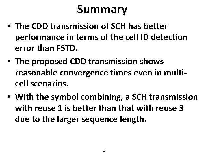 Summary • The CDD transmission of SCH has better performance in terms of the