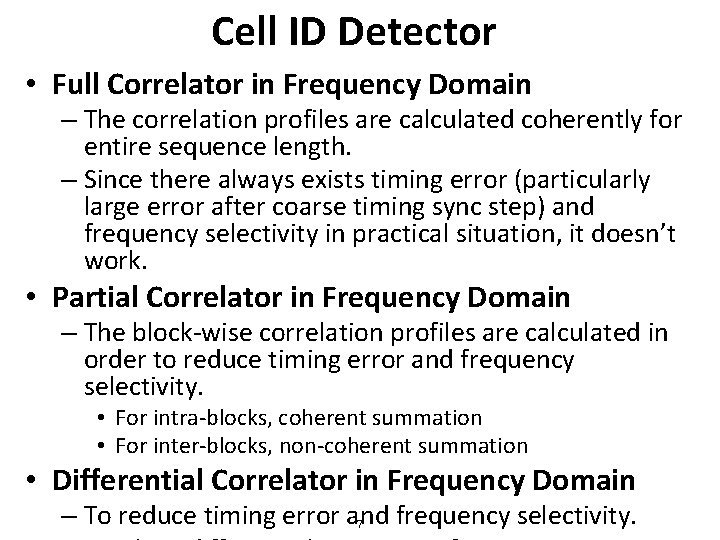 Cell ID Detector • Full Correlator in Frequency Domain – The correlation profiles are