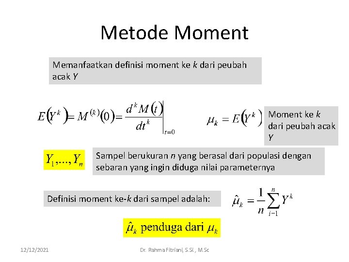 Metode Moment Memanfaatkan definisi moment ke k dari peubah acak Y Moment ke k