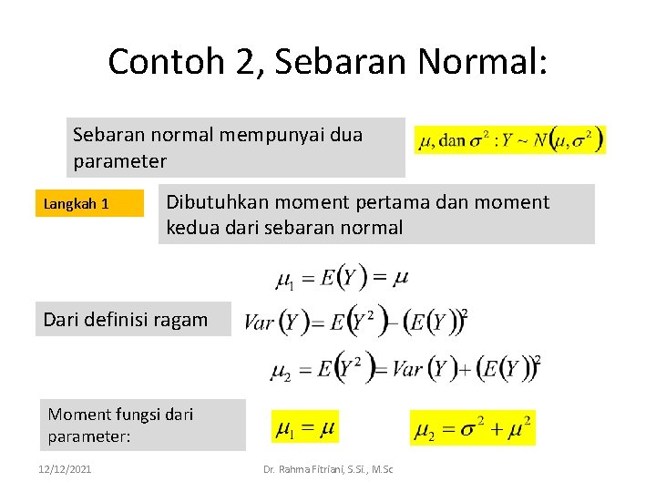 Contoh 2, Sebaran Normal: Sebaran normal mempunyai dua parameter Langkah 1 Dibutuhkan moment pertama