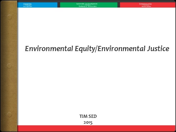 Environmental Equity/Environmental Justice TIM SED 2015 