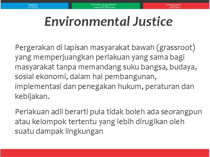 Environmental Justice Pergerakan di lapisan masyarakat bawah (grassroot) yang memperjuangkan perlakuan yang sama bagi