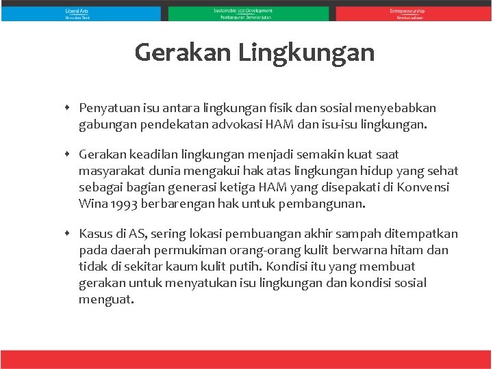 Gerakan Lingkungan Penyatuan isu antara lingkungan fisik dan sosial menyebabkan gabungan pendekatan advokasi HAM