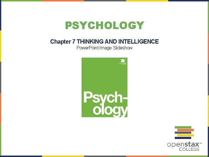 PSYCHOLOGY Chapter 7 THINKING AND INTELLIGENCE Power. Point Image Slideshow 