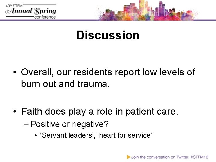 Discussion • Overall, our residents report low levels of burn out and trauma. •