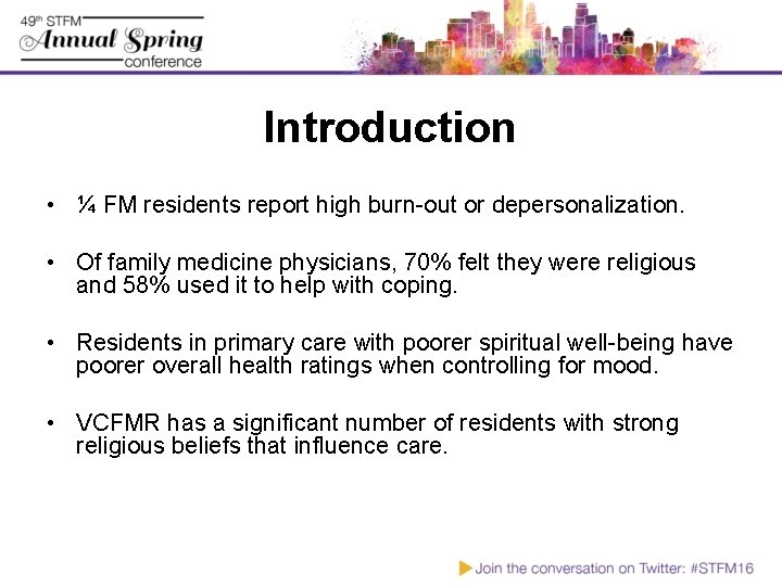 Introduction • ¼ FM residents report high burn-out or depersonalization. • Of family medicine