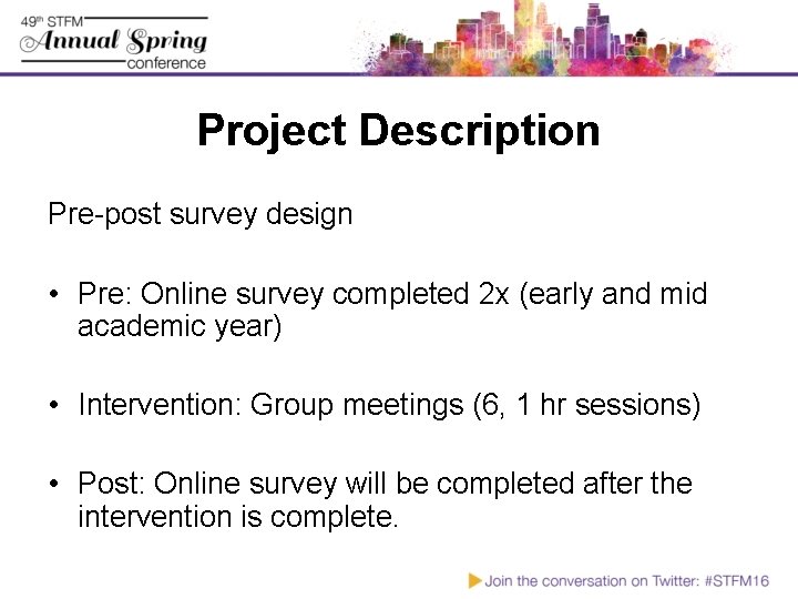 Project Description Pre-post survey design • Pre: Online survey completed 2 x (early and