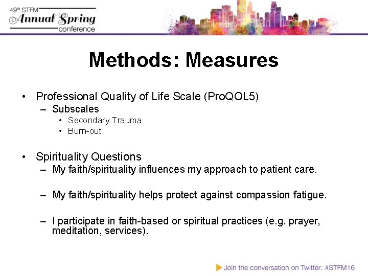 Methods: Measures • Professional Quality of Life Scale (Pro. QOL 5) – Subscales •