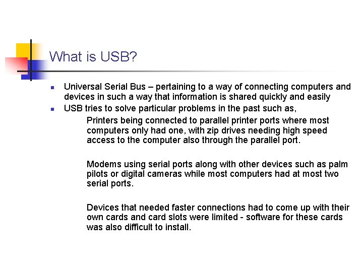 What is USB? n n Universal Serial Bus – pertaining to a way of