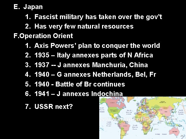 E. Japan 1. Fascist military has taken over the gov’t 2. Has very few