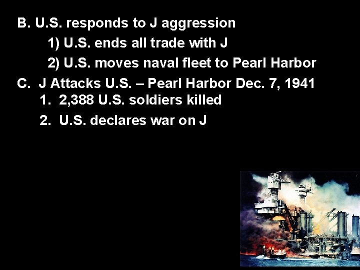 B. U. S. responds to J aggression 1) U. S. ends all trade with