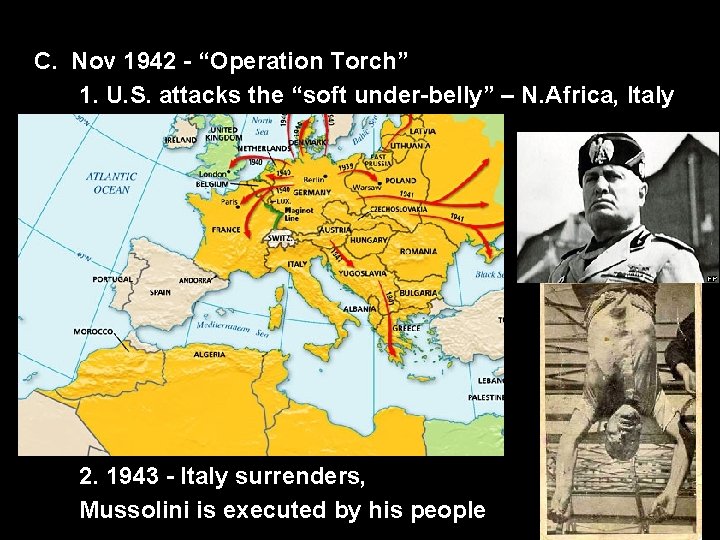 C. Nov 1942 - “Operation Torch” 1. U. S. attacks the “soft under-belly” –