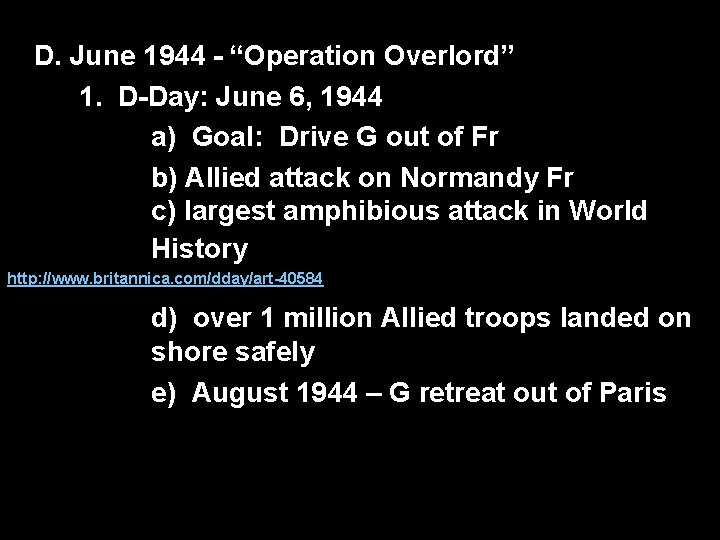 D. June 1944 - “Operation Overlord” 1. D-Day: June 6, 1944 a) Goal: Drive
