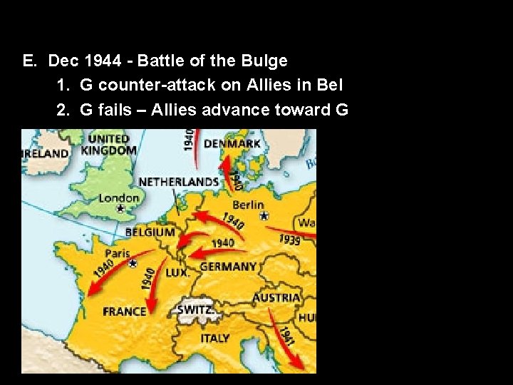 E. Dec 1944 - Battle of the Bulge 1. G counter-attack on Allies in