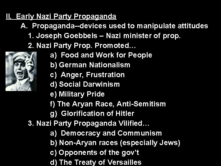 II. Early Nazi Party Propaganda A. Propaganda--devices used to manipulate attitudes 1. Joseph Goebbels