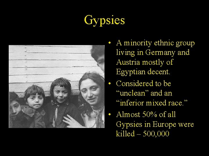 Gypsies • A minority ethnic group living in Germany and Austria mostly of Egyptian